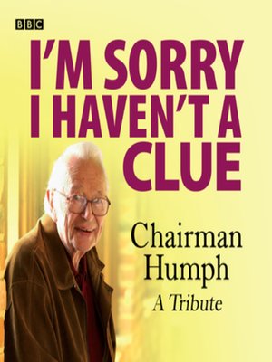 cover image of I'm Sorry I Haven't a Clue--Chairman Humph--A Tribute